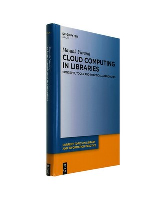 Cloud Computing in Libraries: Concepts, Tools and Practical Approaches, Mayank Y