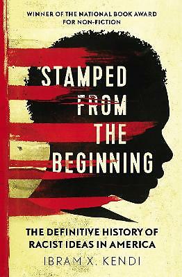 Stamped from the Beginning: The Definitive History of Racist Ideas in America...