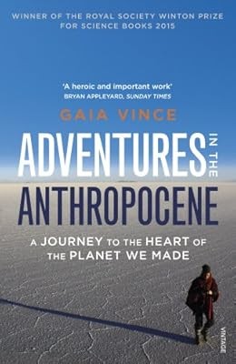 Adventures in the Anthropocene: A Journey to the Heart of the Planet we Made, Vi