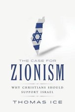 Case For Zionism, The: Why Christians Should Support Israel by Thomas Ice (Engli