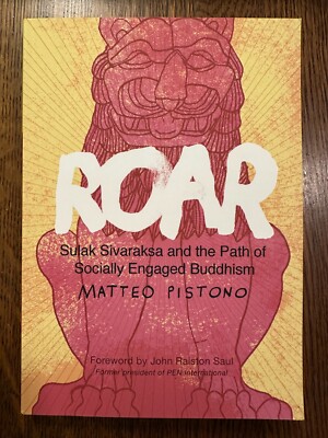 SIGNED/INSCRIBED Roar: Sulak Sivaraksa...by Matteo Pistono (2019, TPB) BUDDHISM