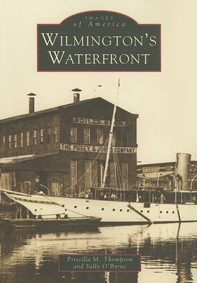 Priscilla M. Thompson Sally O'Byrne Wilmington's Waterfront (Paperback)
