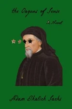 The Organs of Sense: A Novel - Hardcover By Sachs, Adam Ehrlich - GOOD