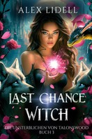 Last Chance Witch: Die Unsterblichen Von Talonswood | Alex Lidell | Taschenbuch