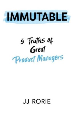 Immutable 5 Truths of Great Product Managers Jj Rorie Taschenbuch Englisch 2022