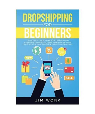 Dropshipping for Beginners: The Ultimate Guide to Create a Dropshipping E-Commer