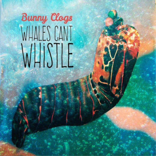 Bunny Clogs Whales Can't Whistle (CD) Album