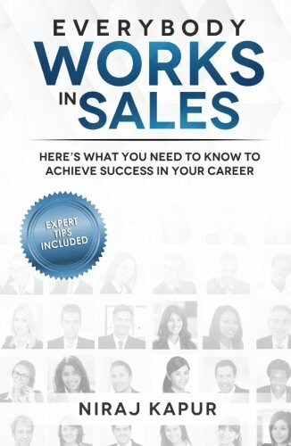 Everybody Works In Sales: Here's What You Need To Know To Ach... by Kapur, Niraj