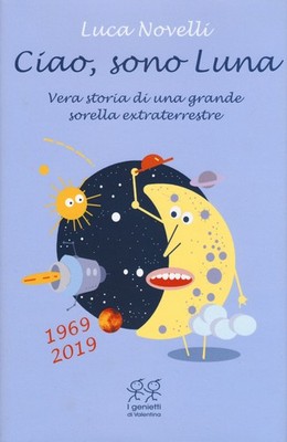 Hallo, ich bin Mond. Wahre Geschichte einer großen außerirdischen Schwester (1969-20...