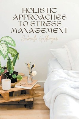 Holistic Approaches to Stress Management Gabriella Go*dberger Taschenbuch 2023
