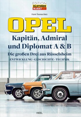 Opel Kapitän, Admiral, Diplomat A & B - Die großen Drei aus Rüsselsheim | Dietz