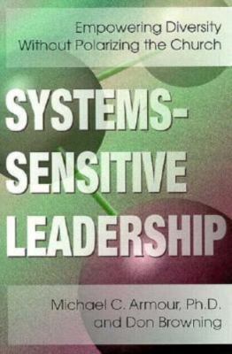 Systems-Sensitive Leadership: Empowering Diversity Without Polarizing the Ch...