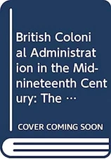 British Colonial Administration in the Mid-Nineteenth Century : T