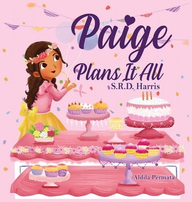Paige Plans It All: Planning Your Perfect Birthday Party by S.R.D. Harris (Engli