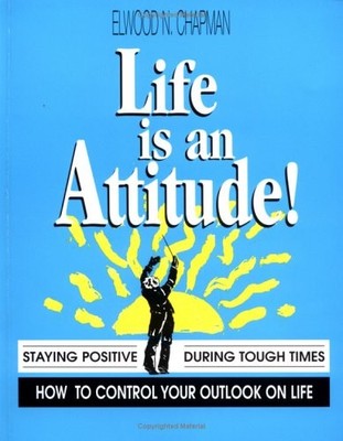 Life is an Attitude!: Staying Positive When the World Seems Agai