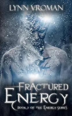 Fractured Energy By Lynn Vroman - New Copy - 9780692525838