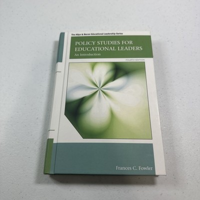 Policy Studies for Educational Leaders : An Introduction 4E Fowler