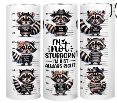 Funny Sarcastic Raccoon Lover, I'm Not Stubborn Humor 20oz Tumblr Insulated