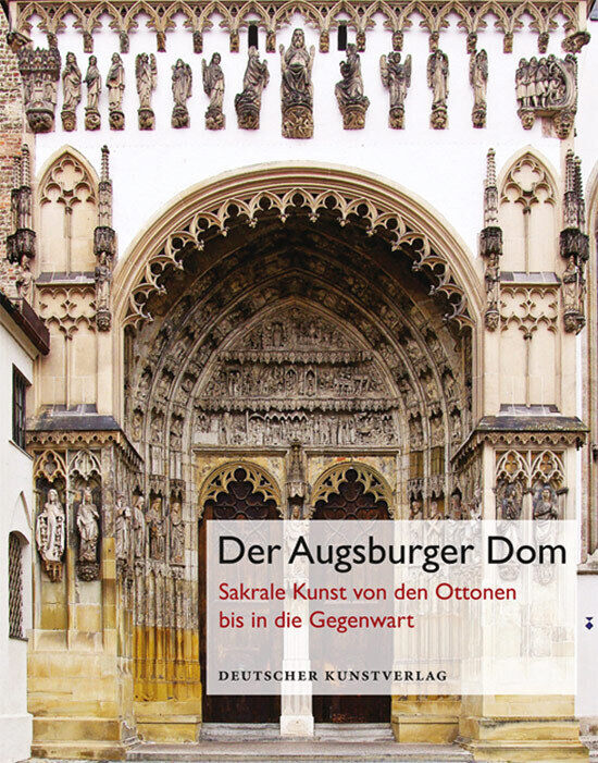 Der Augsburger Dom. Sakrale Kunst von den Ottonen bis in die Gegenwart. Diö ...