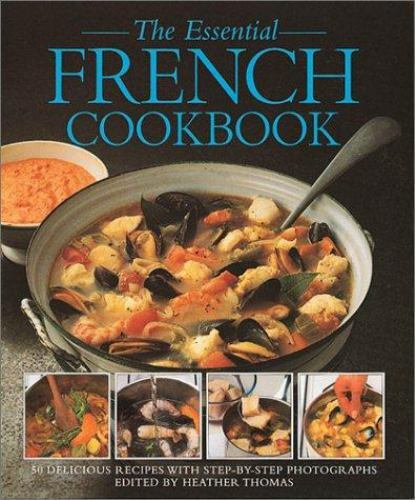 The Essential French Cookbook: 50 Delicious Recipes With Ste