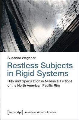 Restless Subjects in Rigid Systems : Risk and Speculation in Millennial Ficti...