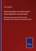 John Ashburner | Notes And Studies In The Philosophy Of Animal Magnetism And...
