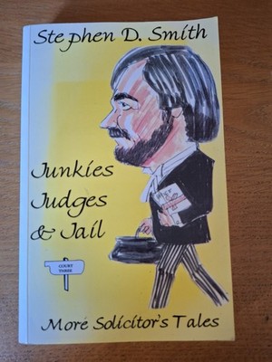Junkies, Judges and Jail by Stephen D. Smith (Paperback, 2005) Signed copy 