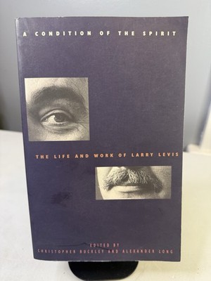 Condition of the Spirit : The Life and Work of Larry Levis by Alexander Long PB