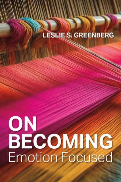 On Becoming Emotion Focused Leslie S. Greenberg - Image 3