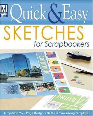 Quick & Easy Sketches For Scrapbookers by Nicole Cummings