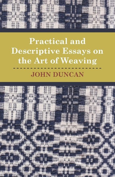 John Duncan | Practical And Descriptive Essays On The Art Of Weaving | Buch-image