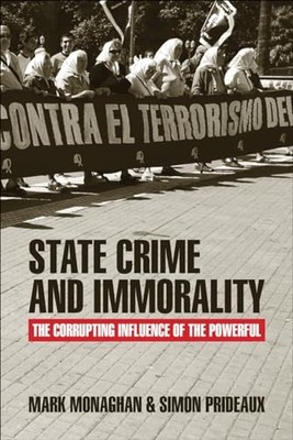 State Crime and Immorality: The Corrupting Influence of the Powerful by Mark Mo