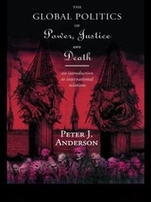 The Global Politics of Power, Justice and Death by Peter Ande... - 9780415109468