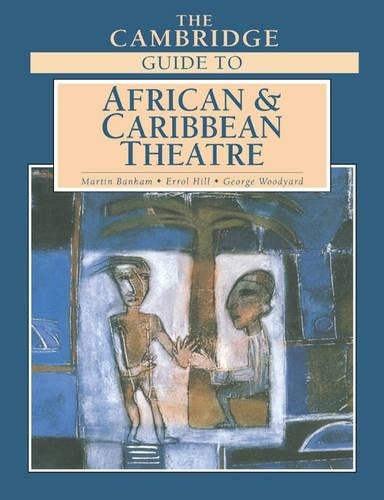 The Cambridge Guide to African and Caribbean Theatre by Marti... - 9780521612074