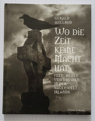 Gerald Axelrod - Wo die Zeit keine Macht hat: Feen, Hexen und Druiden... 