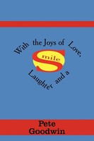 With The Joys Of Love, Laughter And A Smile Pete Goodwin Taschenbuch Englisch