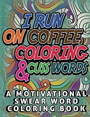 I Run on Coffee, Coloring & Cuss Wo..., Publishing, Swe