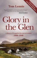 Glory In The Glen | A History Of Evangelical Revivals In Scotland 1880-1940