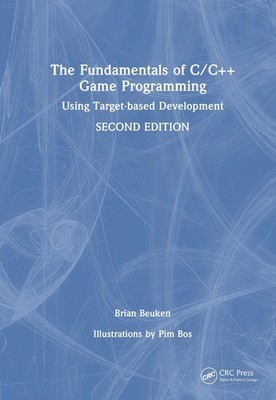 The Fundamentals of C/C++ Game Programming: Using Target-based Development by Br