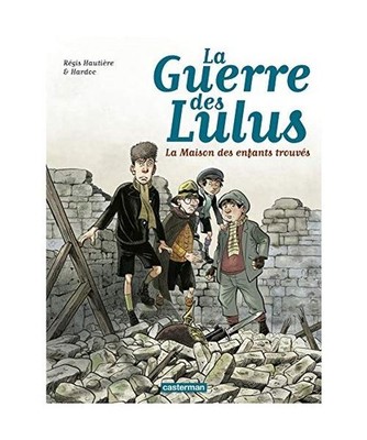 La guerre des Lulus 1/1914: La maison des enfants trouves, Hautiere, Regis