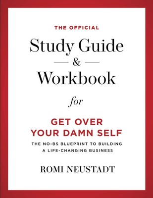 The Official Study Guide & Workbook for Get Over Your Damn Self