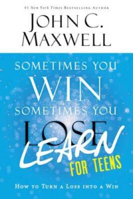 Sometimes You Win--Sometimes You Learn for Teens: How to Turn a Los - VERY GOOD