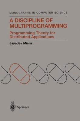 A Discipline of Multiprogramming Programming Theory for Distributed Applications