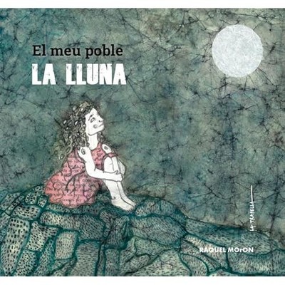 El meu poble, LA LLUNA - Catalan Language Hardcover NEW Raquel Moron 2022