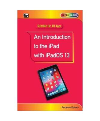 An Introduction to the iPad with iPadOS 13, Andrew Edney