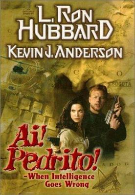Ai! Pedrito! When Intelligence Goes Wrong by Kevin J. Anderson;  L. Ron Hubbard