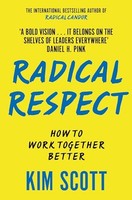Kim Scott - Radical Respect How To Work Together Better - Paperback - G245Z
