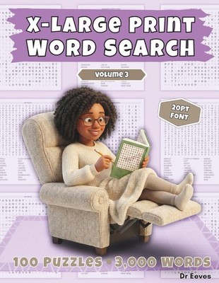 X-Large Print Word Search - Volume 3: 100 Puzzles, 3,000 Words, Extra Large 20 P