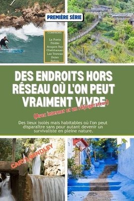 DES ENDROITS HORS RSEAU O L'ON PEUT VRAIMENT VIVRE (Avec internet et un frigo): 