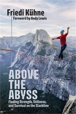 Above the Abyss: Finding Strength, Stillness, and Survival on the Slackline (Pap